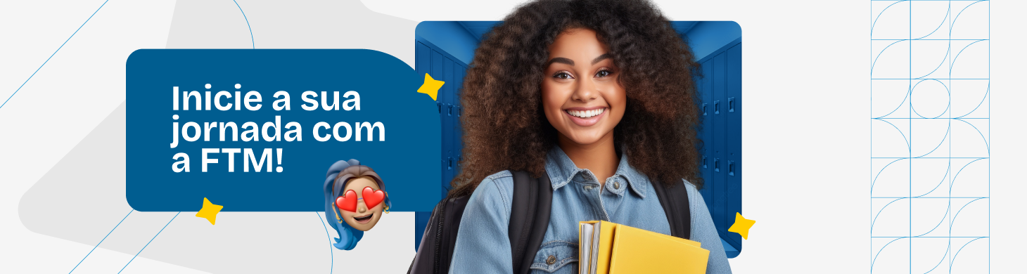 Inicie a sua jornada com a FTM!